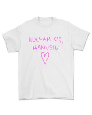 Kocham Cię, mamusiu (Duży napis) KOSZULKA