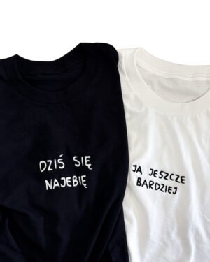 Dziś się najebię/ Ja jeszcze bardziej Koszulki dla par 2-pack